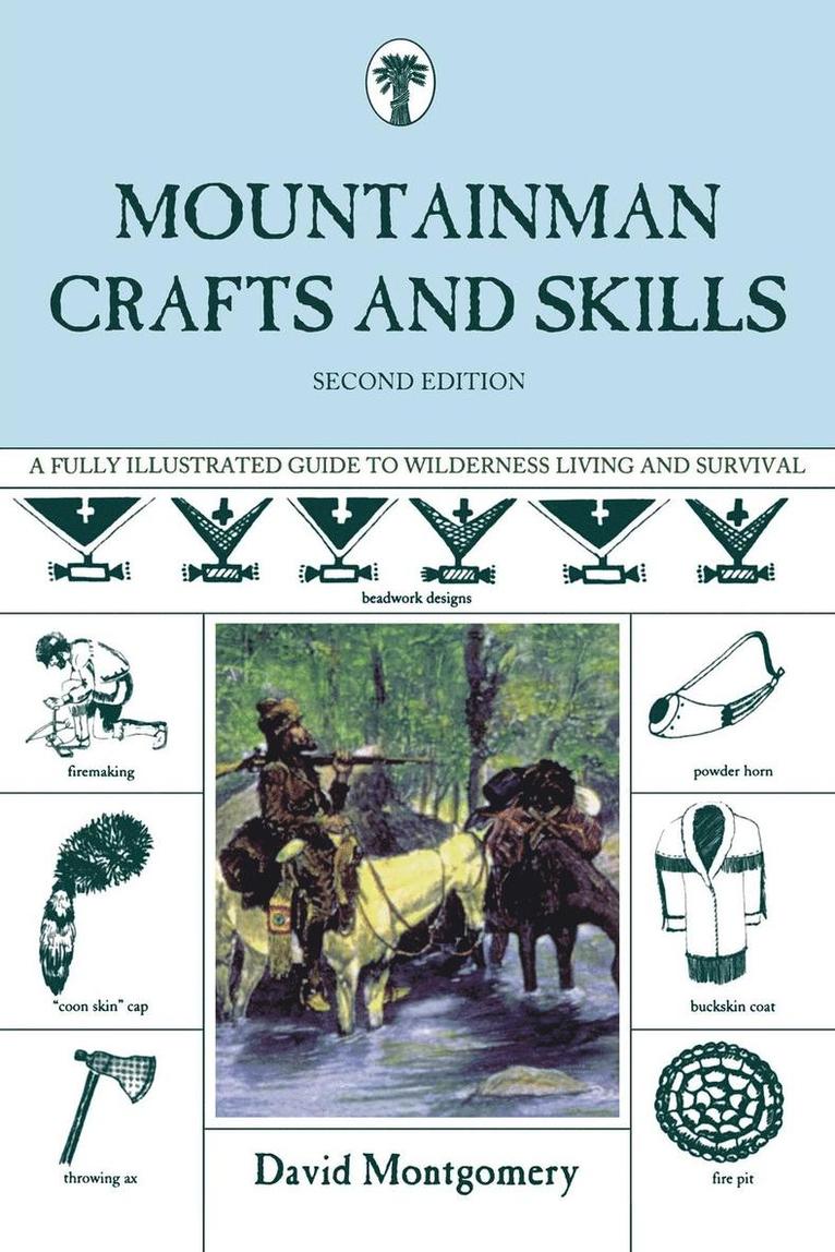 David Montgomery - Mountainman Crafts & Skills: A Fully Illustrated Guide To Wilderness Living And Survival, Häftad