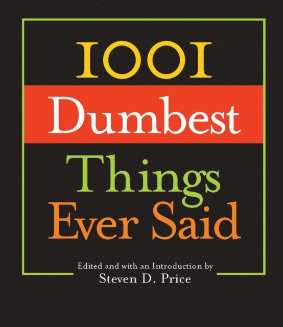 Steven D. Price - 1001 Dumbest Things Ever Said, E-bok