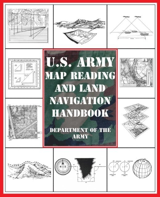 Department of the Army - U.S. Army Map Reading and Land Navigation Handbook, E-bok