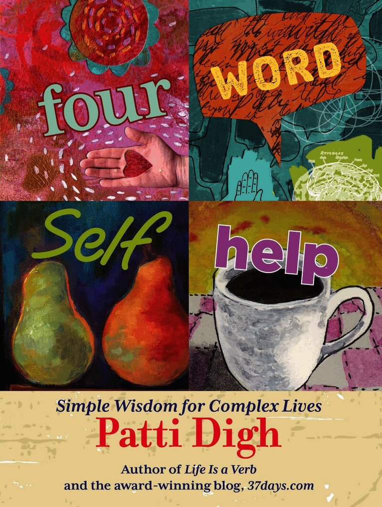 Patti Digh - Four-Word Self-Help, Inbunden
