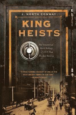 Conway - King of Heists: The Sensational Bank Robbery of 1878 That Shocked America. Tillgänglighet: Tillfälligt slut