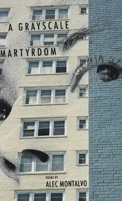 Alec Montalvo - Grayscale Martyrdom, Inbunden. Tillgänglighet: Lägg i varukorg