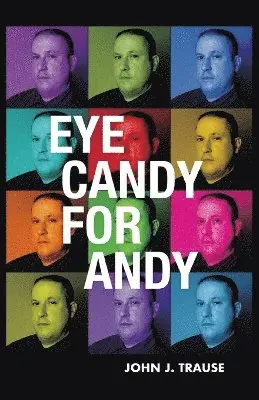 John J Trause - Eye Candy for Andy, Häftad. Tillgänglighet: Lägg i varukorg