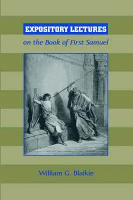 William G Blaikie - Expository Lectures on the Book of First Samuel, Häftad. Tillgänglighet: Lägg i varukorg