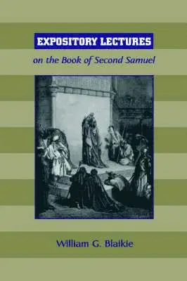 William G Blaikie - Expository Lectures on the Book of Second Samuel, Häftad. Tillgänglighet: Lägg i varukorg