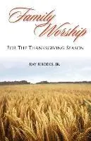 Ray Rhodes - Family Worship for the Thanksgiving Season, Häftad. Tillgänglighet: Lägg i varukorg