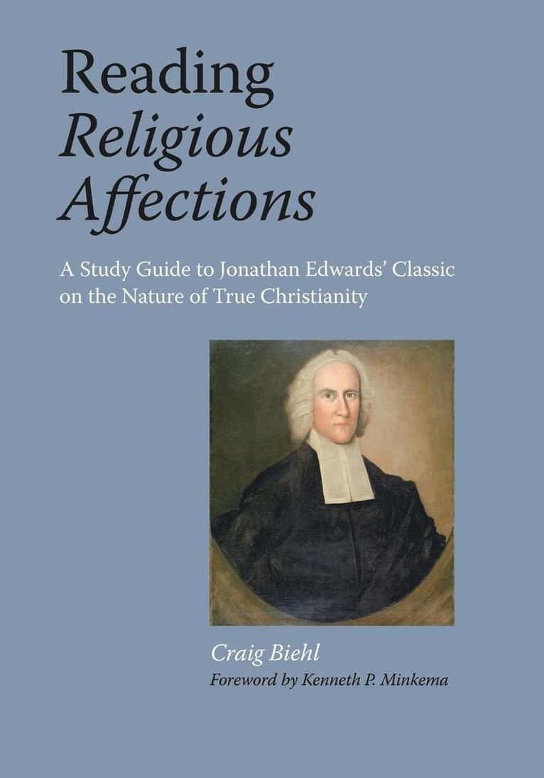 Craig Biehl - Reading Religious Affections - A Study Guide to Jonathan Edwards' Classic, Häftad