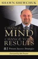 Shawn Shewchuk - Change Your Mind, Change Your Results, Häftad