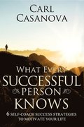 What Every Successful Person Knows - REVISED Edition