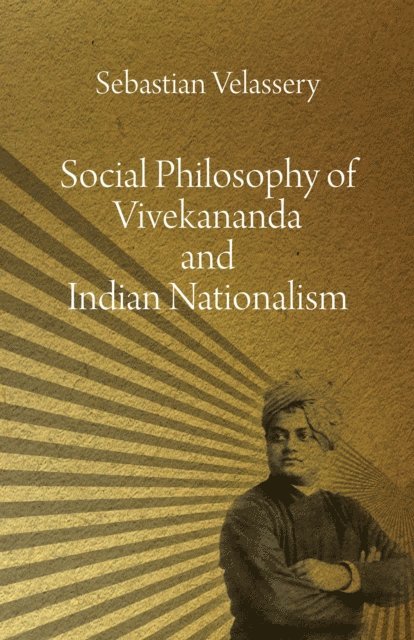Sebastian Velassery - Social Philosophy of Vivekananda and Indian Nationalism, E-bok