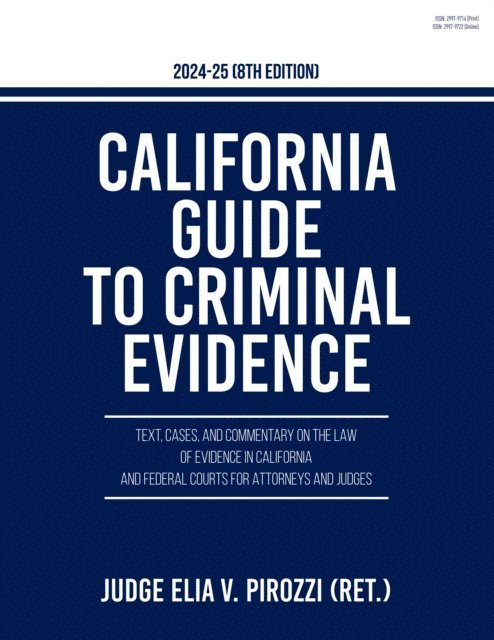 Judge Elia V. (Ret.) Pirozzi - California Guide to Criminal Evidence 2024-25 (8th edition), E-bok