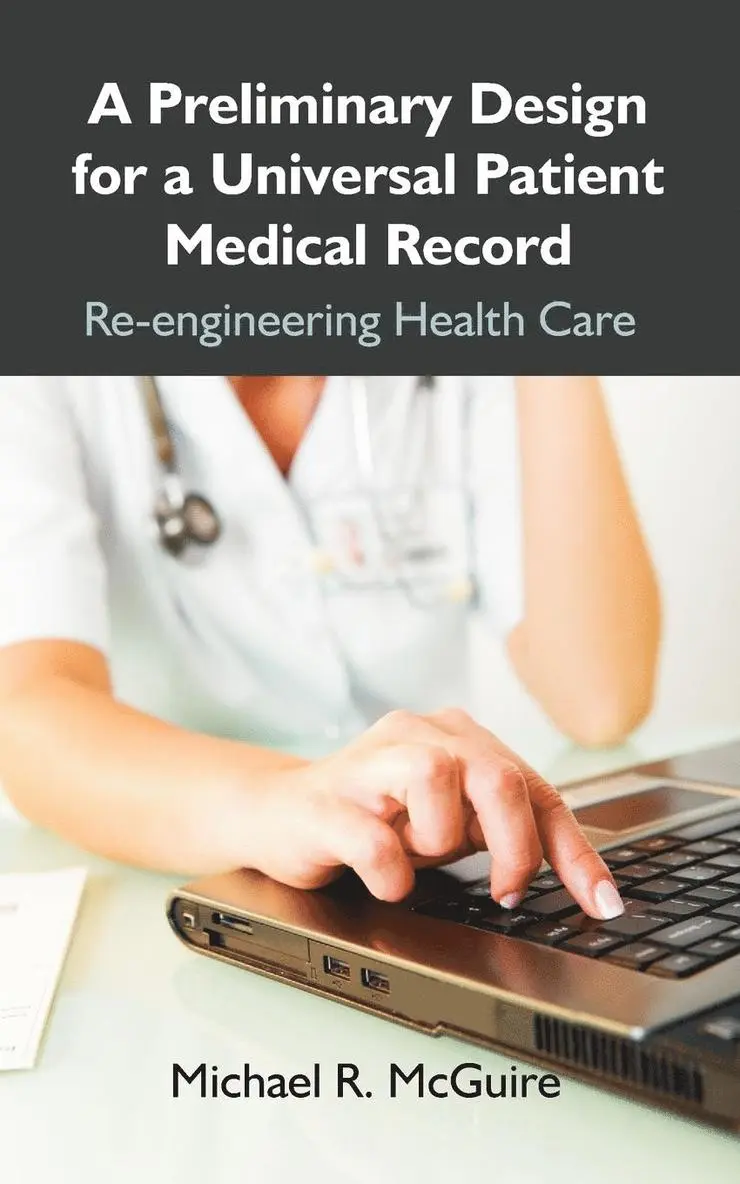 Michael R McGuire - Preliminary Design for a Universal Patient Medical Record, Häftad. Tillgänglighet: Lägg i varukorg