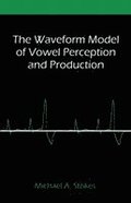 Waveform Model of Vowel Perception and Production
