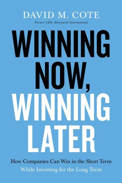 David M. Cote - Winning Now, Winning Later, E-bok