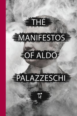 Aldo Palazzeschi, Katia Pansa, Nicholas Grosso - Manifestos of Aldo Palazzeschi, Häftad