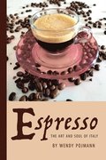 Espresso: The Art and Soul of Italy