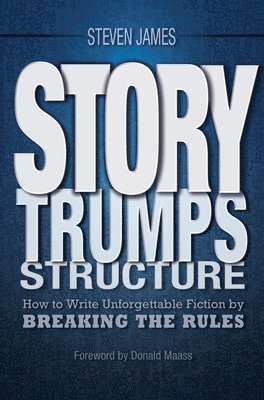 Steven James - James, S: Story Trumps Structure, Häftad