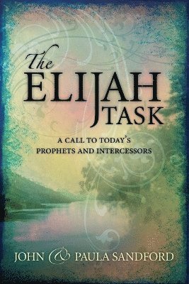 Elijah Task, The by John Loren Sandford, John Loren Sandford