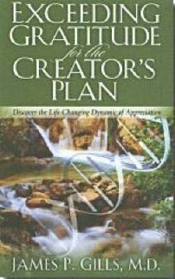 James P. Gills - Exceeding Gratitude for the Creator's Plan, Häftad