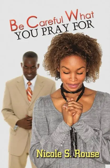 Nicole S. Rouse - Be Careful What You Pray For, E-bok. Tillgänglighet: Lägg i varukorg