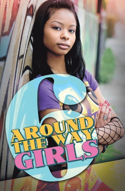 Rahsaan Ali, Mark Anthony, Meisha Camm - Around the Way Girls 6, E-bok