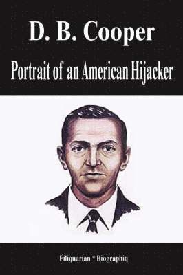 Biographiq - D. B. Cooper - Portrait of an American Hijacker (Biography), Häftad
