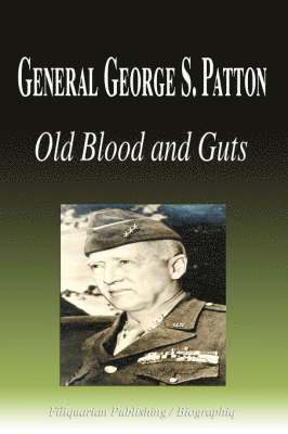 Biographiq - General George S. Patton - Old Blood and Guts (Biography), Häftad