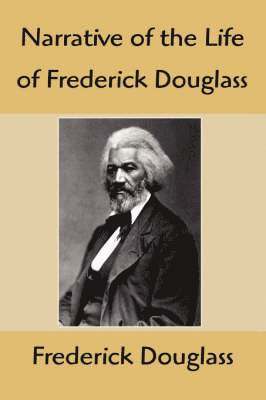 Frederick Douglass - Narrative of the Life of Frederick Douglass, Inbunden