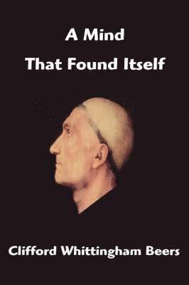 Clifford Whittingham Beers - Mind That Found Itself, Inbunden. Tillgänglighet: Lägg i varukorg