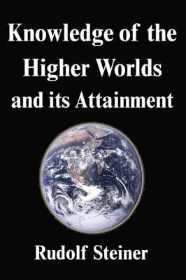 Rudolf Steiner - Knowledge of the Higher Worlds and its Attainment, Inbunden