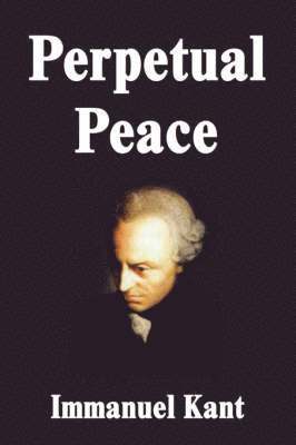 Immanuel Kant - Perpetual Peace, Häftad