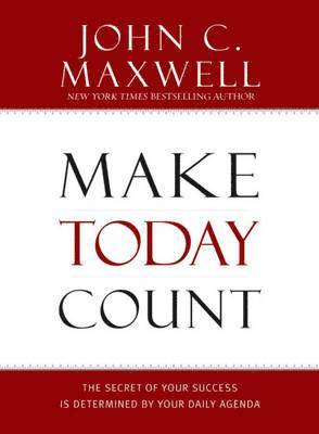 John C. Maxwell - Make Today Count, Inbunden