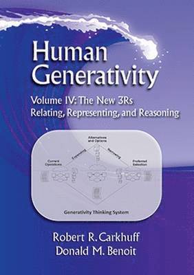 Robert R. Carkhuff, Donald M. Benoit - Human Generativity Volume IV: The New 3Rs, Häftad