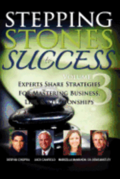 Stepping Stones to Success, Volume 3: Experts share strategies for mastering business, life & relationships