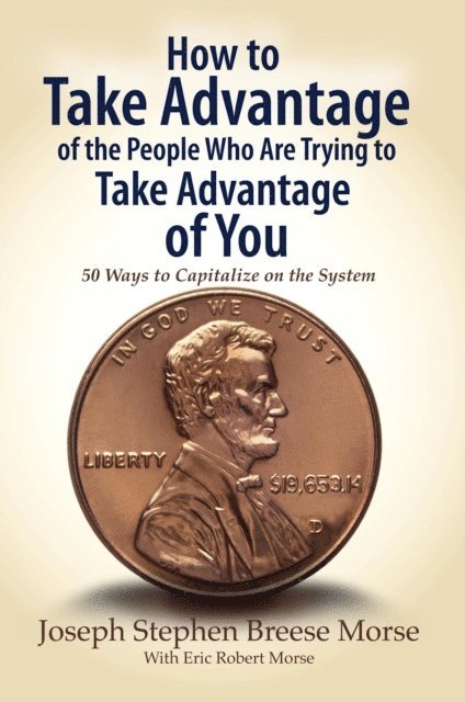 JSB Morse - How to Take Advantage of the People Who Are Trying to Take Advantage of You, E-bok