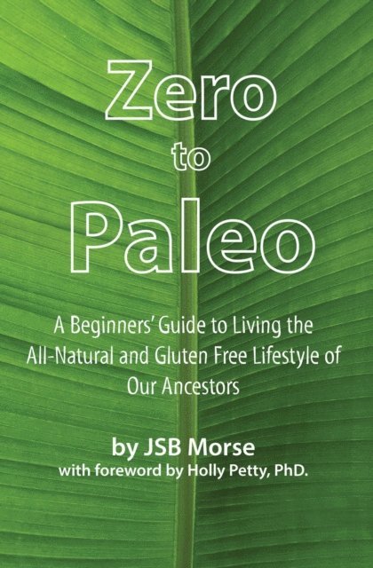 JSB Morse - Zero to Paleo, E-bok