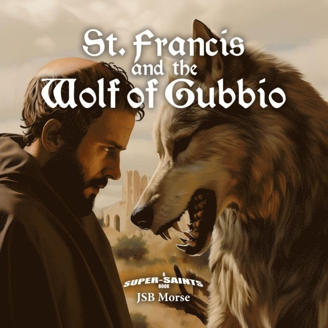 JSB Morse - St. Francis and the Wolf of Gubbio, E-bok