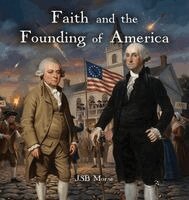 Jsb Morse - Faith and the Founding of America, Inbunden