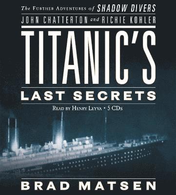 Bradford Matsen - Titanic's Last Secrets, CD-bok