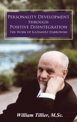 William Tillier - Personality Development Through Positive Disintegration, Inbunden