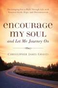 Encourage My Soul and Let Me Journey On
