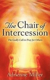 Adrienne Miller - Chair Of Intercession, Häftad