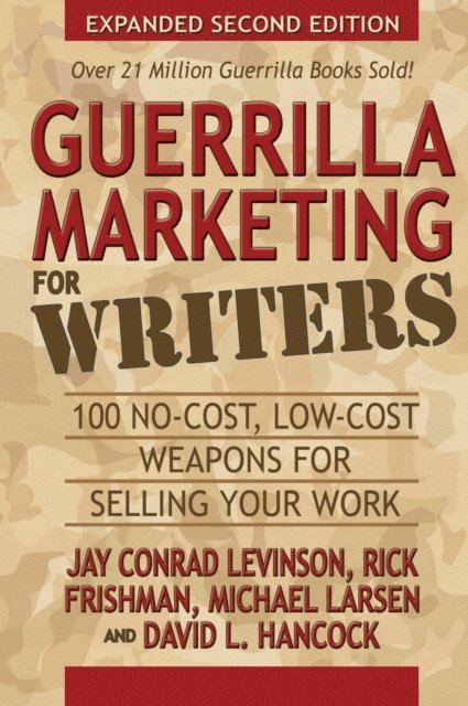 David L. Hancock, Michael Larsen, Rick Frishman, Jay Conrad Levinson - Guerrilla Marketing for Writers, E-bok