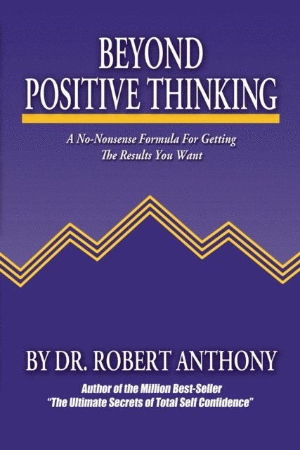 Robert Anthony - Beyond Positive Thinking, E-bok