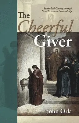 John Orla - The Cheerful Giver: Spirit-Led Giving through New Testament Stewardship, Häftad. Tillgänglighet: Lägg i varukorg