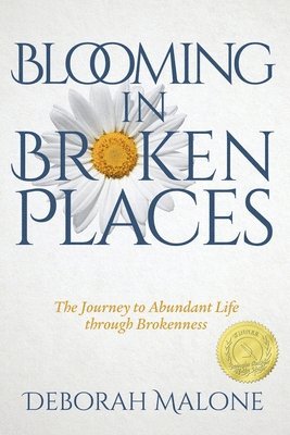 Deborah Malone - Blooming in Broken Places, Häftad