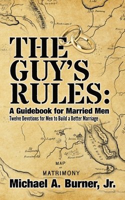 Brett a. Burner, Jr. Burner, Michael A. - The Guy's Rules: A Guidebook for Married Men, Häftad