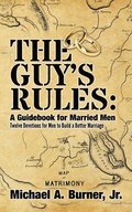 The Guy's Rules: A Guidebook for Married Men