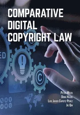 Péter Mezei, Dóra Hajdú, Luis Javier Capote-Pérez - Comparative Digital Copyright Law, Häftad. Tillgänglighet: Lägg i varukorg
