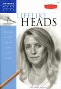 Lifelike Heads: Discover Your Inner Artist as You Learn to Draw Portraits in Graphite